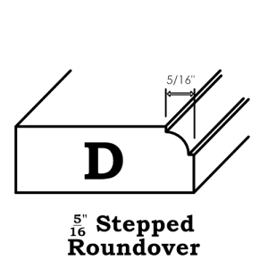 Outside Profile D five sixteenths stepped roundover
